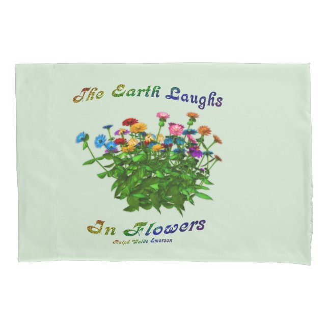 Earth Laughs In Flowers Inspirational Quote    Pillow Case (Front)
