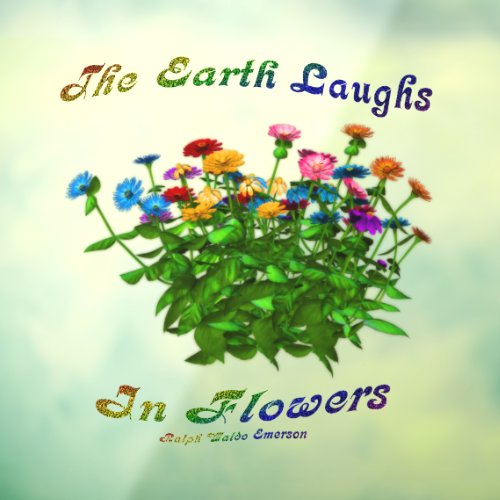 Earth Laughs In Flowers Inspirational Quote Window Cling