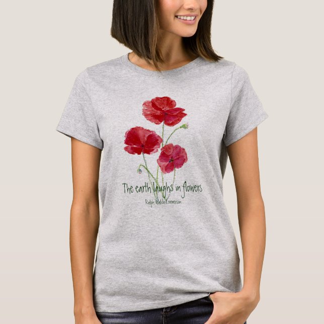 Earth Laughs in Flowers Quote, Red Poppies, Garden T-Shirt (Front)