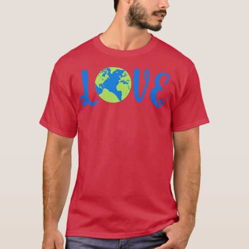 Earth Love Climate Change Environmental T_Shirt