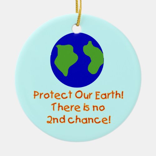 Earth No 2nd Chances T_shirts and Gifts Ceramic Ornament