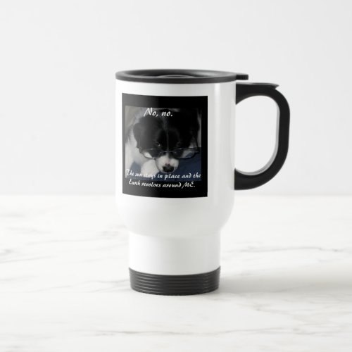 Earth Revolves Around ME Travel Mug