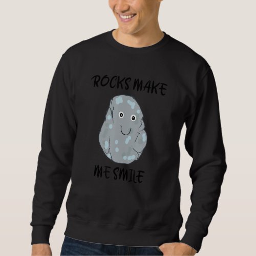 Earth Science Ironic Saying Rocks Make Me Smile Sweatshirt