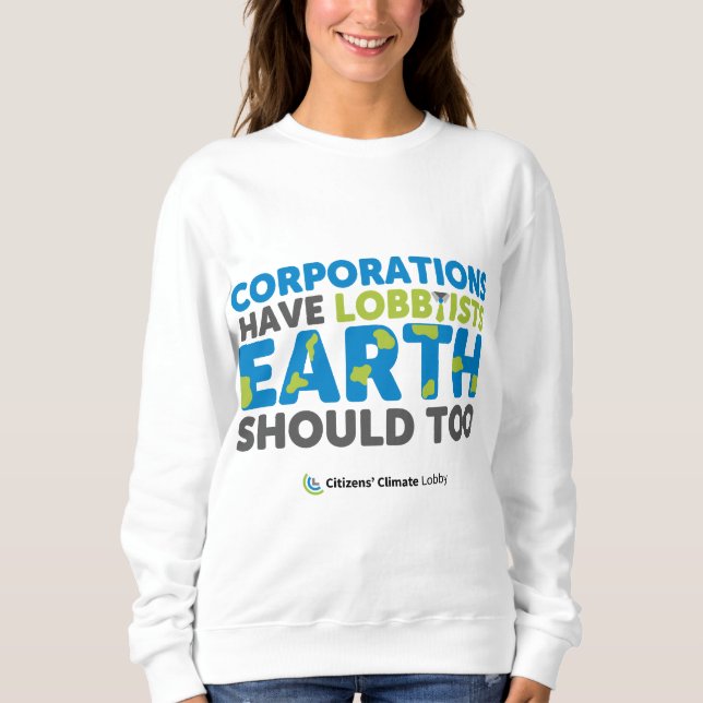 Earth Should Have Lobbyists Sweatshirt (Front)