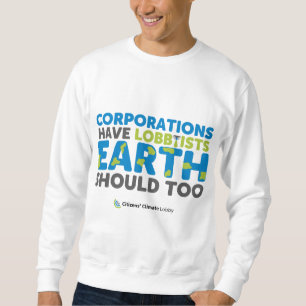 Earth Should Have Lobbyists Sweatshirt