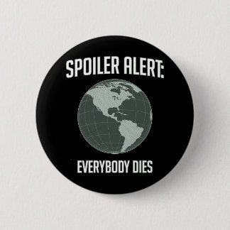Earth Spoiler Alert: Everybody Dies Button