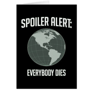Earth Spoiler Alert: Everybody Dies Cards
