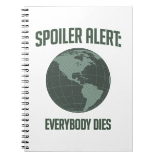 Earth Spoiler Alert: Everybody Dies Notebook