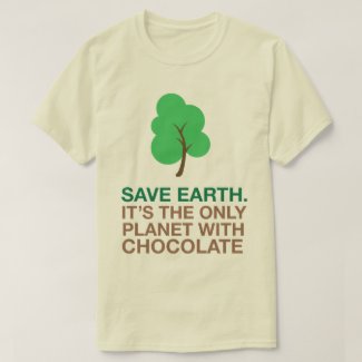 Earth, The Only Planet With Chocolate T-Shirt