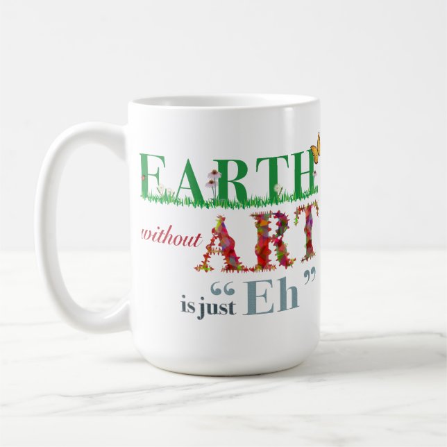 Earth without Art is Eh Fun Artist Mug (Left)