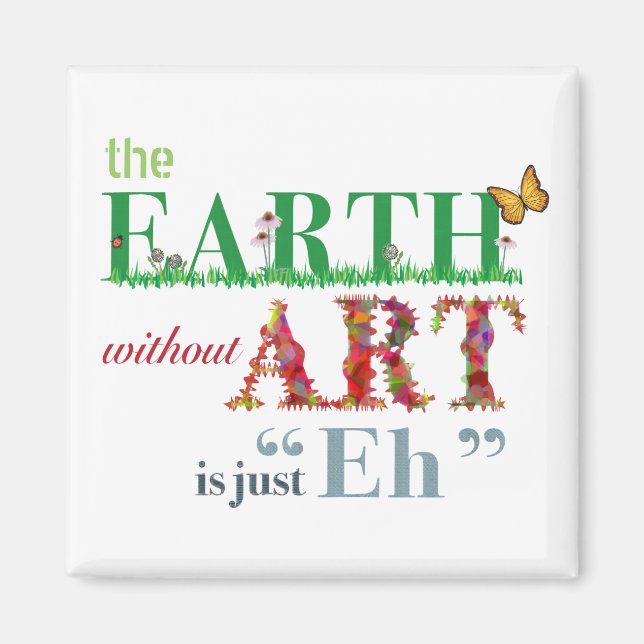 Earth Without Art is Eh Funny Magnet (Front)