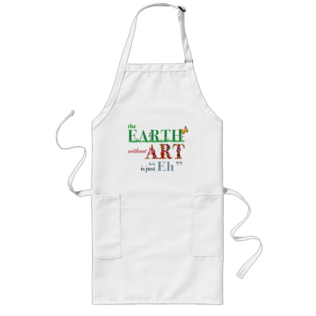 Earth Without Art is Just Eh Funny Apron (Front)