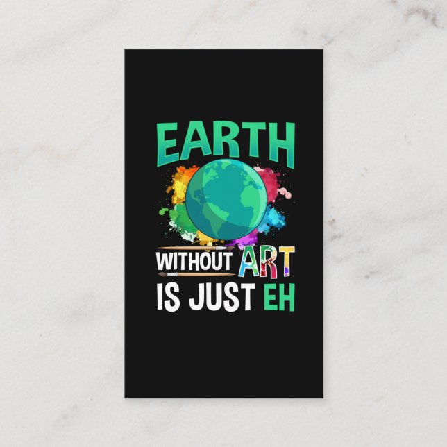 Earth Without Art is Just EH Funny Artist Painter Business Card (Front)