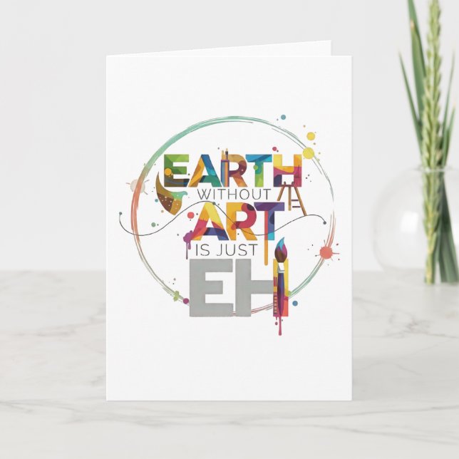 Earth Without Art Is Just Eh Painter Artist Design Card (Front)