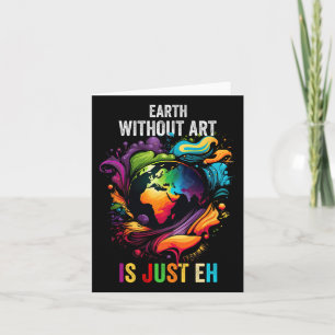 Earth Without Art Is Just Eh Painting Artist Pun A Card