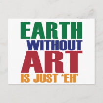 Earth Without Art Is Just Eh Postcard