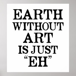 Earth Without Art is Just Eh Poster
