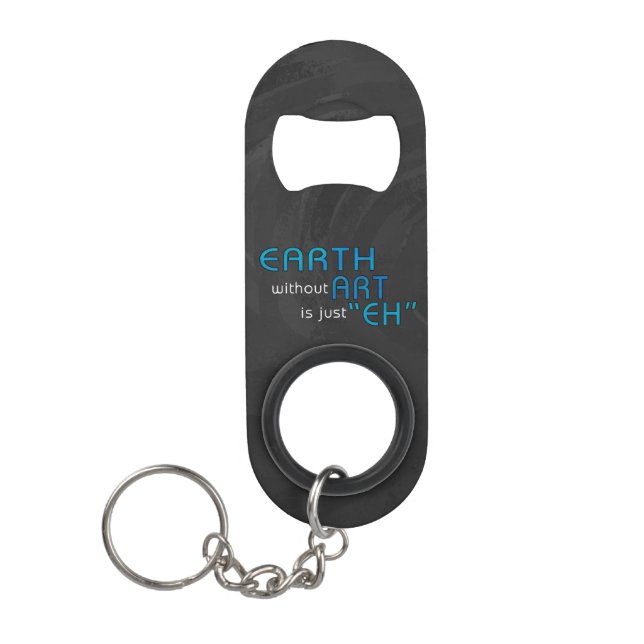 Earth without Art Keychain Bottle Opener (Front)