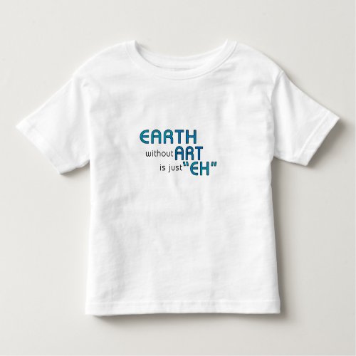 Earth without Art Toddler T_shirt