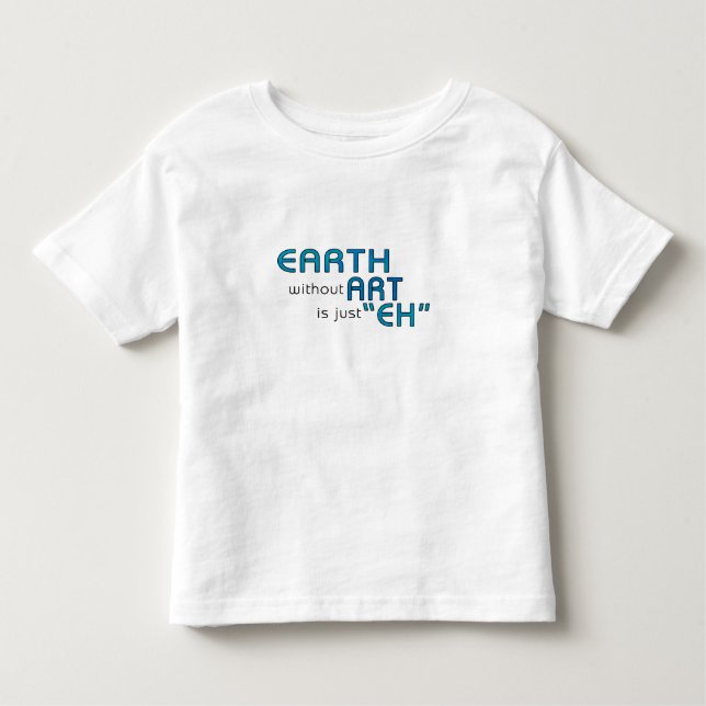 Earth without Art Toddler T-shirt (Front)