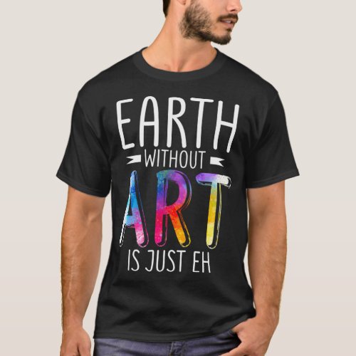 Earth Without Is Just Eh Gallery Display  T_Shirt