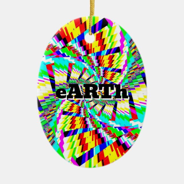 eARTh ( you may change the word ) Ceramic Ornament (Front)