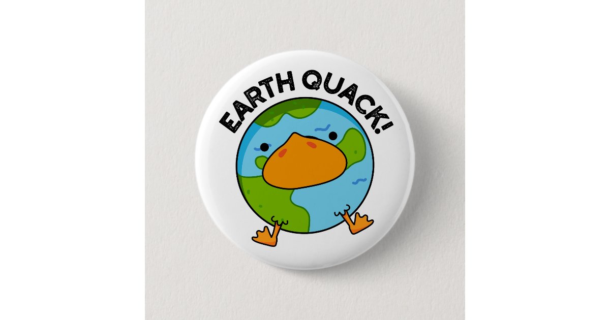 Earthquack Funny Earthquake Pun Button | Zazzle Earthquack Funny Earthquake Pun Button | Zazzle