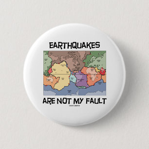 Earthquakes Are Not My Fault (Plate Tectonics) Button