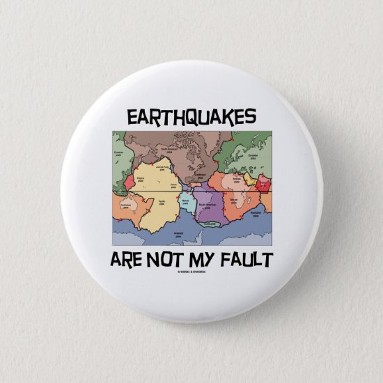 Earthquakes Are Not My Fault (Plate Tectonics) Button