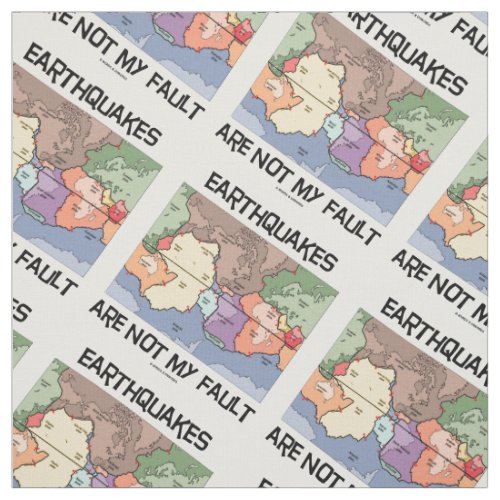 Earthquakes Are Not My Fault Plate Tectonics Map Fabric