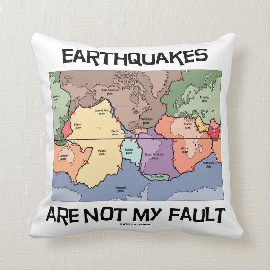 Earthquakes Are Not My Fault (Plate Tectonics) Throw Pillow