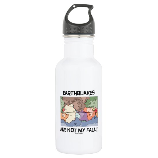 Earthquakes Are Not My Fault (Plate Tectonics) Water Bottle
