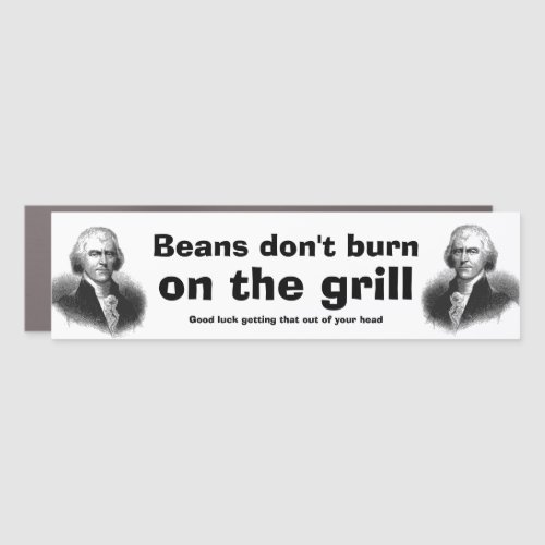 Earworm BEANS DONT BURN ON THE GRILL Car Magnet