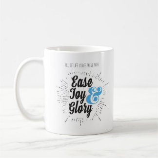 Ease, Joy, and Glory Mug