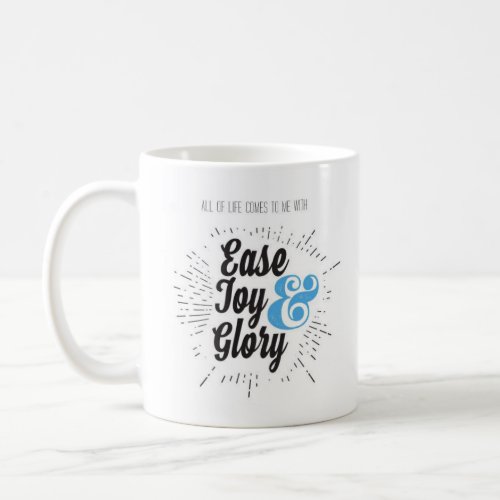 Ease Joy and Glory Mug