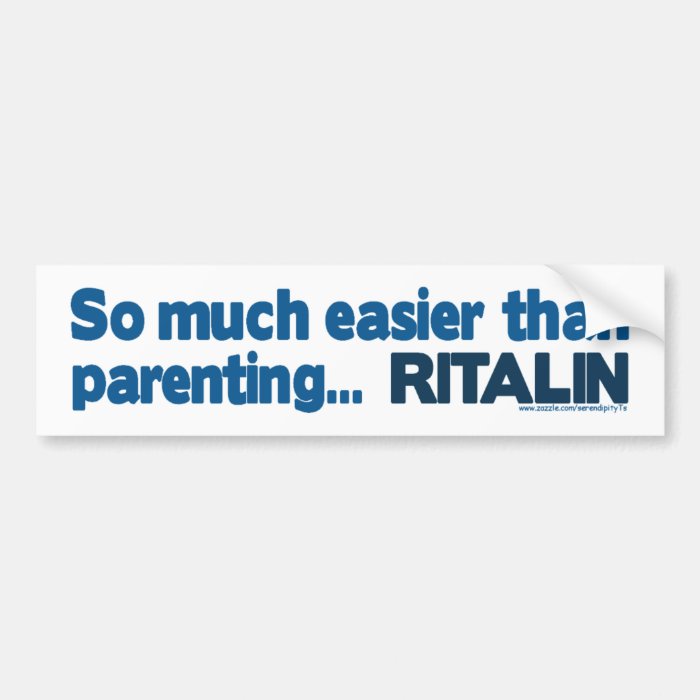 Easier than Parenting RITALIN Bumper Sticker