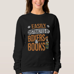 Easiliy Distracted By Books And Boxer Dog Sweatshirt