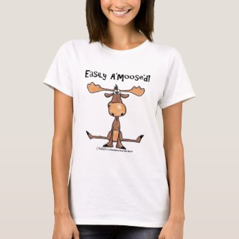 Easily A'moose'd T-shirt by creationhrt at Zazzle