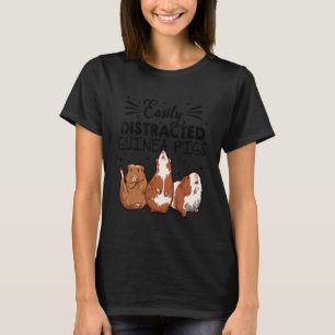 Easily Disctracted By Guinea Pigs Animal Lover Pig T-Shirt