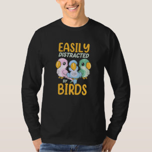Easily Distraced By Birds Parrot Bird T-Shirt