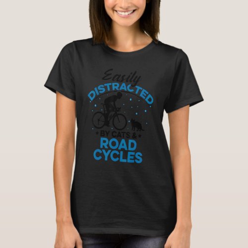 Easily Distraced By Cats And Road Cycles Road Bike T_Shirt