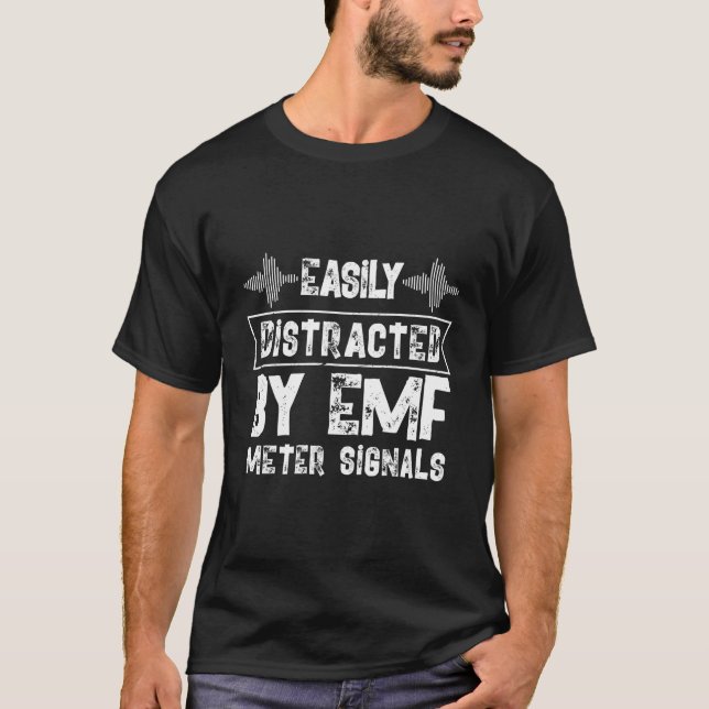 Easily Distracted Bu Emf Meter Signals T-Shirt (Front)