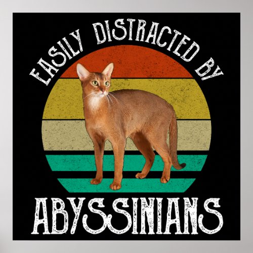 Easily Distracted By Abyssinians Poster