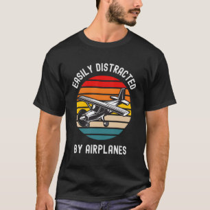 Easily Distracted By Airplanes Aviation Pilot Airp T-Shirt