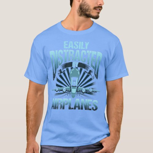 Easily Distracted By Airplanes Aviation Pilot Pun T_Shirt