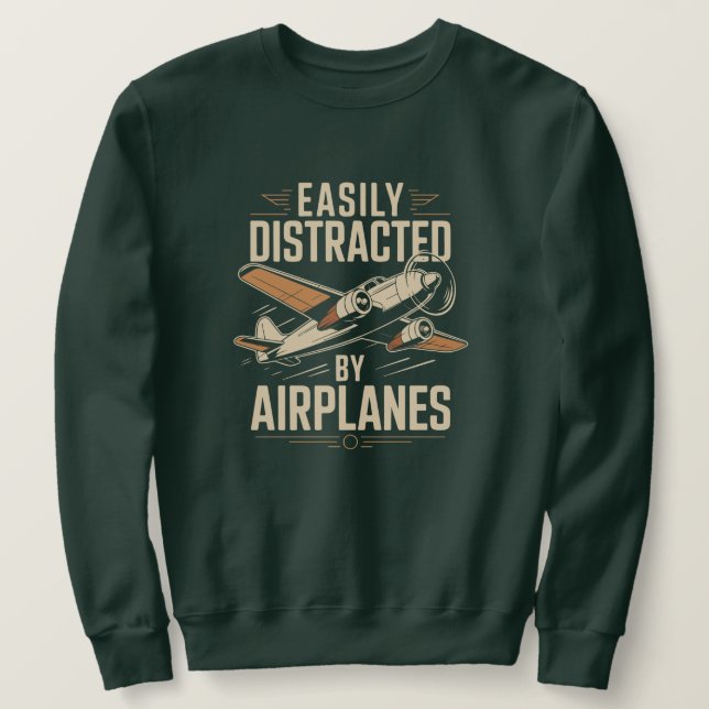 Easily Distracted by Airplanes Funny Aviation Sweatshirt (Design Front)