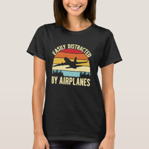 Easily Distracted By Airplanes Funny Pilot Airplan T-Shirt