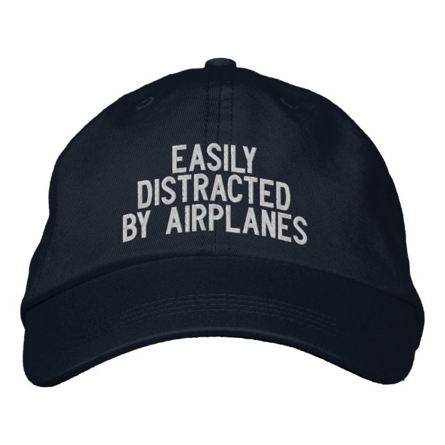 Easily Distracted by Airplanes Funny Pilot Embroidered Baseball Cap (Front)