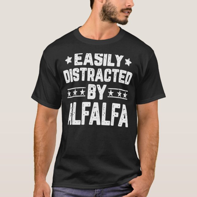 Easily Distracted By Alfalfa  Plant Alfalfa T-Shirt (Front)
