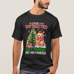 Easily Distracted By And Havaneses Dog Xmas For Ch T-Shirt